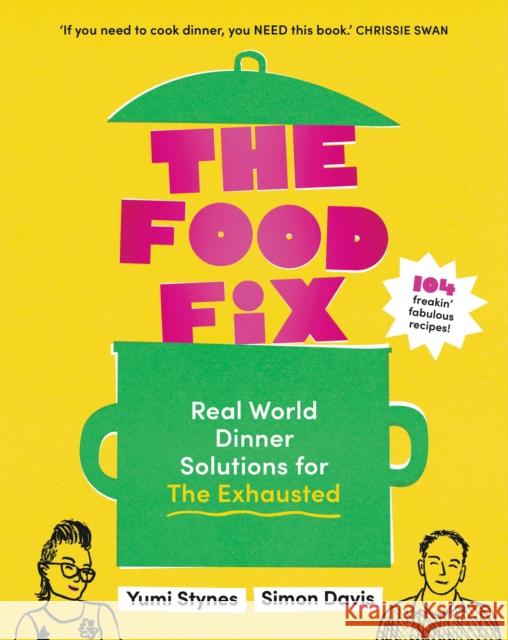 The Food Fix: Real World Dinner Solutions for The Exhausted Simon Davis 9781922616715 Murdoch Books - książka