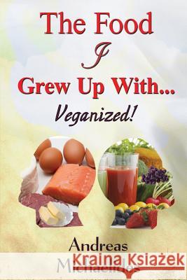 The Food I Grew Up With...: Veganized! MR Andreas Michaelides Andreas Michaelides MR Robert Tucker 9789963220977 L.A. Publications - książka