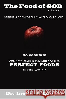 The Food of God Volume #1: Spiritual Foods for Spiritual Breakthroughs Cooper, Inette J. 9780595527991 iUniverse.com - książka