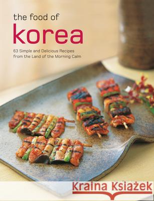 The Food of Korea: 63 Simple and Delicious Recipes from the Land of the Morning Calm Injoo Chun Jaewoon Lee Youngran Baek 9780804855013 Periplus Editions - książka