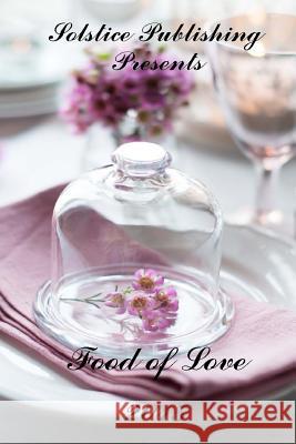 The Food of Love Solstice Publishing 9781625261908 Solstice Publishing - książka