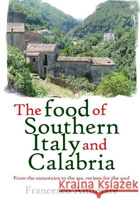 The Food of Southern Italy and Calabria Francesco Altomare 9781326503222 Lulu.com - książka