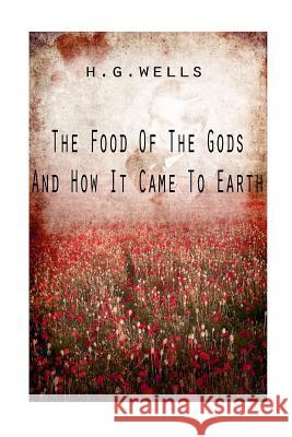 The Food Of The Gods And How It Came To Earth Wells, H. 9781475272796 Createspace - książka