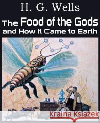 The Food of the Gods and How It Came to Earth H. G. Wells 9781483702896 Bottom of the Hill Publishing - książka