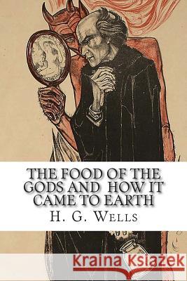 The Food of the Gods and How It Came to Earth H. G. Wells 9781502495150 Createspace - książka