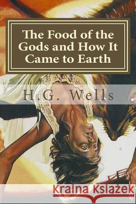 The Food of the Gods and How It Came to Earth H. G. Wells Hollybook 9781522956877 Createspace Independent Publishing Platform - książka