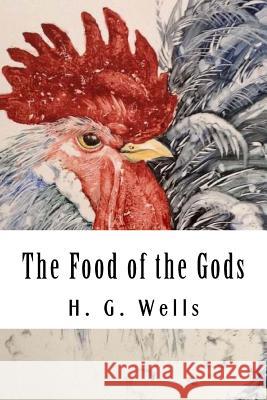 The Food of the Gods: and How It Came to Earth Wells, H. G. 9781720530022 Createspace Independent Publishing Platform - książka