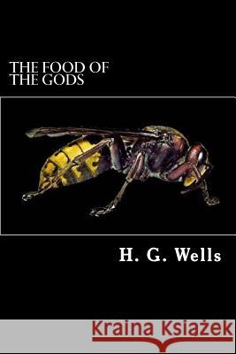 The Food of the Gods: and How It Came to Earth Wells, H. G. 9781983975080 Createspace Independent Publishing Platform - książka