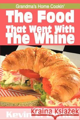 The Food That Went with the Whine: Grandma's Home Cookin' Burke, Kevin E. 9780595182633 Writers Club Press - książka