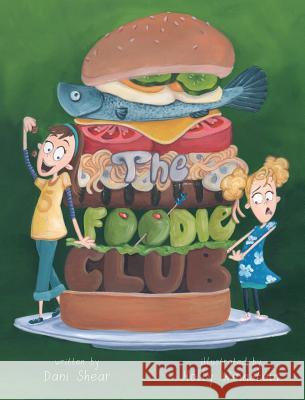 The Foodie Club Dani Shear Holly Weinstein 9781610530279 Blackbird Books - książka
