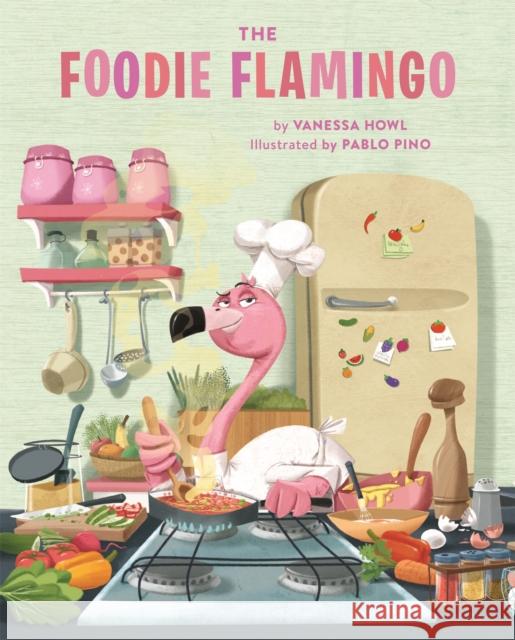 The Foodie Flamingo Pablo Pino Vanessa Howl 9780762497003 Running Press Kids - książka