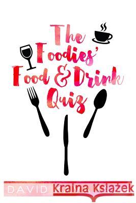 The Foodies' Food & Drink Quiz David Kavanagh 9781640078826 DRAM Books - książka