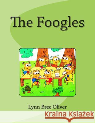 The Foogles Lynn Bree Oliver 9781495480713 Createspace - książka