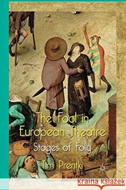 The Fool in European Theatre: Stages of Folly Prentki, T. 9781349332076 Palgrave Macmillan - książka