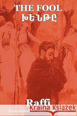 The Fool (Khent) by Raffi (the Great Novelist of Armenia) Jane S. Wingate 9781604440324 Indoeuropeanpublishing.com - książka