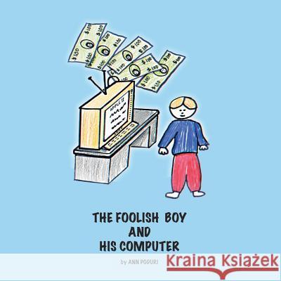 The Foolish Boy and His Computer Ann Poduri 9781493171774 Xlibris Corporation - książka