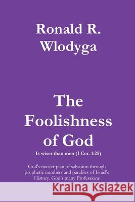 The Foolishness of God Volume 2 Ronald Richard Wlodyga 9780999600030 Ronald Wlodyga - książka