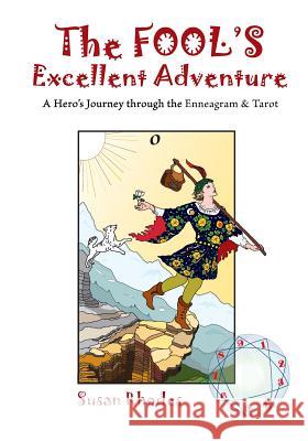 The Fool's Excellent Adventure: A Hero's Journey Through the Enneagram & Tarot Susan Rhodes 9780982479254 Geranium Press - książka