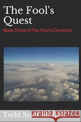 The Fool's Quest: Book Three of the Fool's Chronicle Todd Scott Moffett 9781796335354 Independently Published - książka