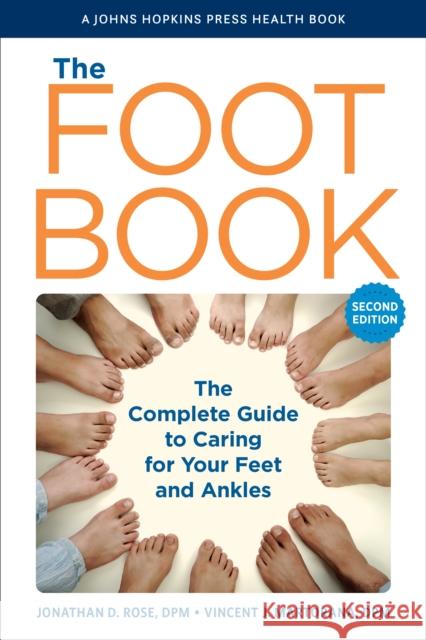The Foot Book: The Complete Guide to Caring for Your Feet and Ankles Jonathan D. Rose Vincent J. Martorana 9781421447285 Johns Hopkins University Press - książka