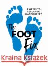 The Foot Fix: 4 Weeks to Healthier, Happier Feet Yamuna Zake 9781786784537 Watkins Publishing