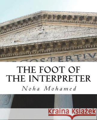 The Foot Of The Interpreter Mohamed, Noha Taha 9781722199906 Createspace Independent Publishing Platform - książka