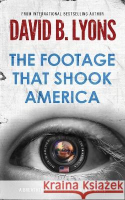 The Footage That Shook America David B Lyons 9781739855215 David B. Lyons - książka