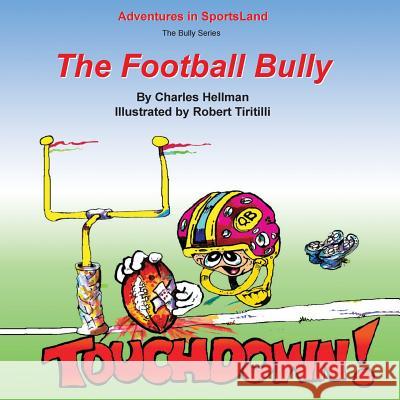 The Football Bully Charles S. Hellman Robert a. Tiritilli 9780935938227 Lucky Sports - książka