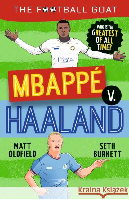 The Football GOAT: Mbappe v. Haaland: Who is the greatest of all time? Seth Burkett 9781529521115 Walker Books Ltd - książka