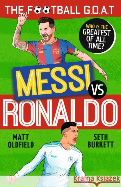 The Football GOAT: Messi v Ronaldo: Who is the greatest of all time? Seth Burkett 9781529521023 Walker Books Ltd - książka