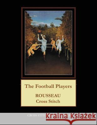 The Football Players: Rousseau Cross Stitch Patterns Cross Stitch Collectibles Kathleen George 9781726488914 Createspace Independent Publishing Platform - książka