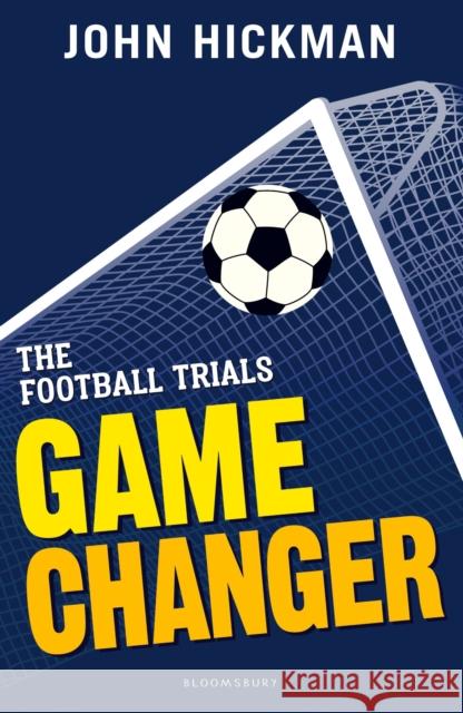 The Football Trials: Game Changer John Hickman   9781472944191 Bloomsbury Publishing PLC - książka