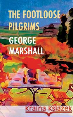 The Footloose Pilgrims George Marshall 9781787194434 New Generation Publishing - książka