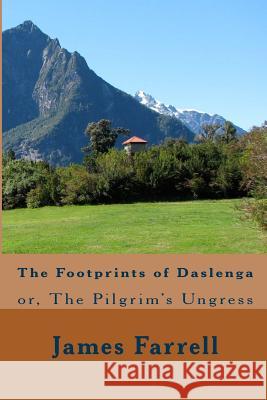 The Footprints of Daslenga: or, The Pilgrim's Ungress Farrell, James 9781508619178 Createspace - książka