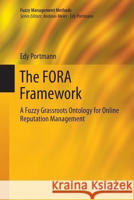 The Fora Framework: A Fuzzy Grassroots Ontology for Online Reputation Management Portmann, Edy 9783642429484 Springer - książka