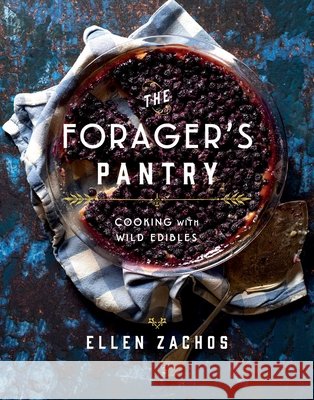 The Forager's Pantry: Cooking with Wild Edibles Ellen Zachos 9781423656746 Gibbs M. Smith Inc - książka