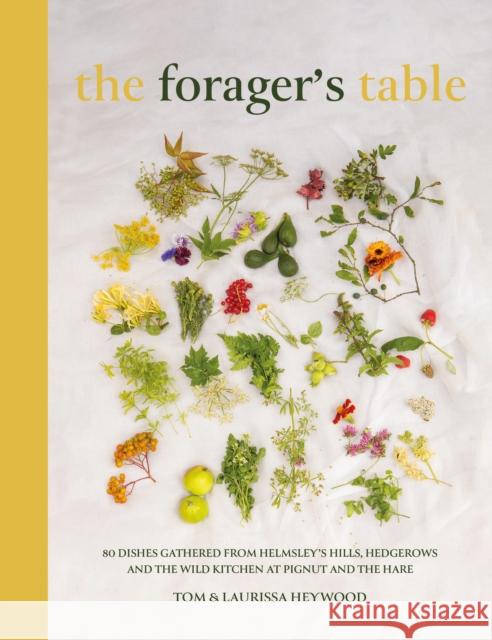 The Foragers Table: 80 seasonal recipes inspired by the Pignut & The Hare kitchen Tom Heywood 9781915538437 Meze Publishing - książka