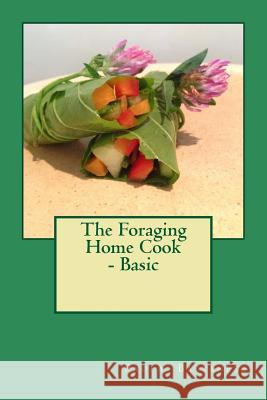 The Foraging Home Cook - Basic Paola Bassanese Bassanese 9781514139479 Createspace - książka