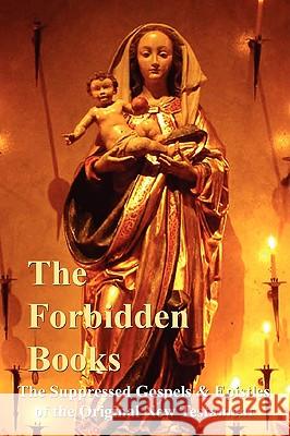 The Forbidden Books - The Suppressed Gospels & Epistles of the Original New Testament Archbishop William Wake 9781847998385 Lulu.com - książka