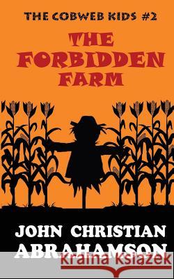 The Forbidden Farm John C. Abrahamson 9781523720156 Createspace Independent Publishing Platform - książka