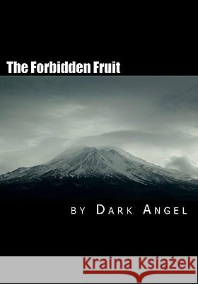 The Forbidden Fruit: A Couples Guide to Exploring the Darker Side of Sexual Magic Dark Angel 9781456438906 Createspace - książka