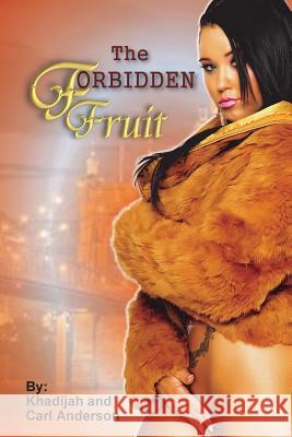 The Forbidden Fruit: The Million Dollar Story Carl Anderson Khadisah X 9780692217764 All in Publishing - książka