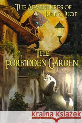 The Forbidden Garden: An Animal Adventure Book for Children Age 8-12 Eva Hakes 9781533533258 Createspace Independent Publishing Platform - książka