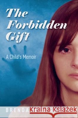 The Forbidden Gift: A Child's Memoir Christine Bode Brenda Montgomery 9781775211914 Brenda Montgomery - książka