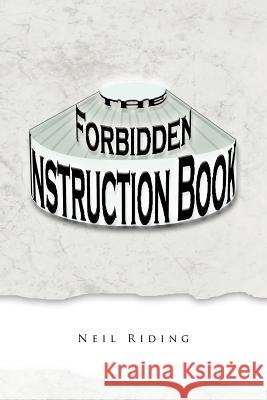 The Forbidden Instruction Book Neil Riding 9781466945067 Trafford Publishing - książka