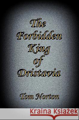 The Forbidden King of Dristavia Tom Norton 9781093491463 Independently Published - książka