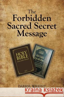 The Forbidden Sacred Secret Message Darryl Wright 9781834184289 Tellwell Talent - książka