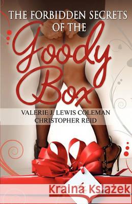 The Forbidden Secrets of the Goody Box: Relationship Advice That Your Father Didn't Tell You and Your Mother Didn't Know Valerie J. Lewis Coleman Christopher Reid Wendy Hary Beckman 9780978606633 Pen of the Writer, LLC - książka