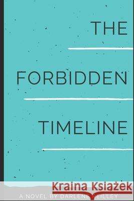 The Forbidden Timeline Darlene Reilley 9781703665284 Independently Published - książka