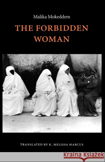 The Forbidden Woman Malika Mokeddem K. Melissa Marcus 9780803282407 University of Nebraska Press - książka
